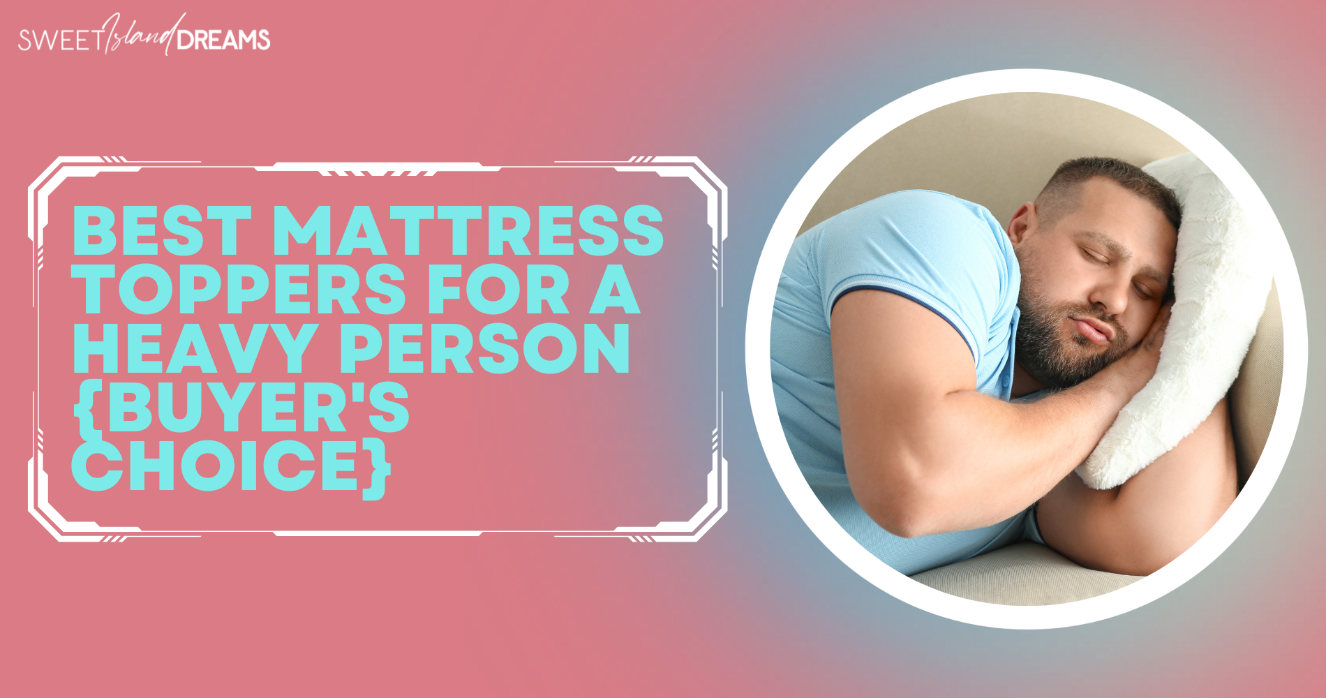 mattress topper for heavy person