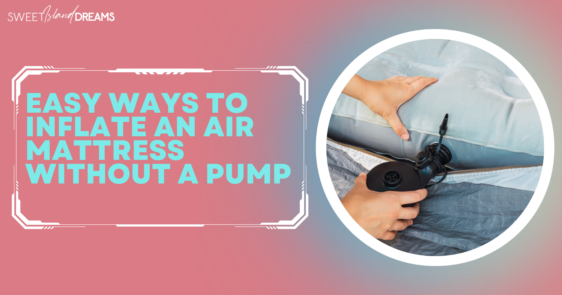 ways to blow up air mattress without pump