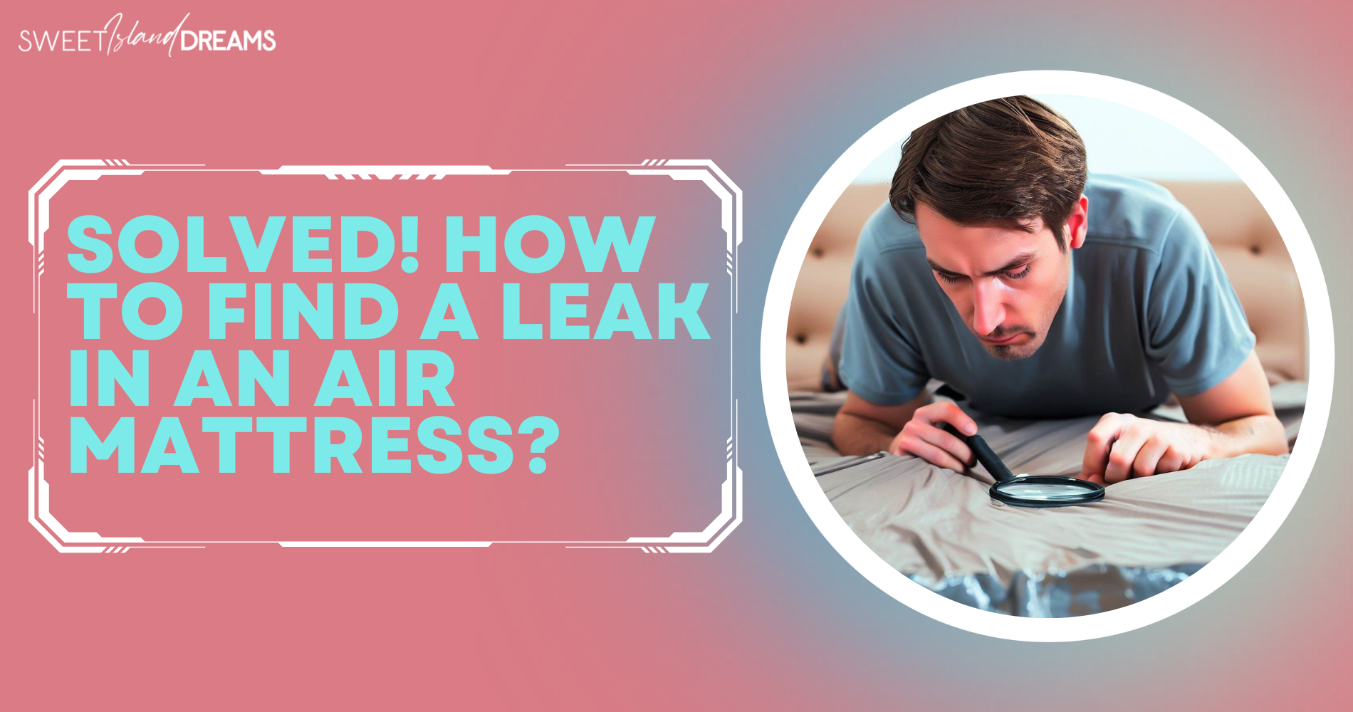 How to Find a Leak on an Air Mattress – A Comprehensive Guide